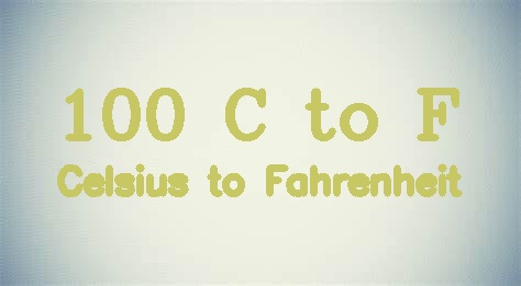 100 Celsius to Fahrenheit (100 °C to °F)