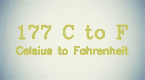 177 Celsius to Fahrenheit (177 C in F)