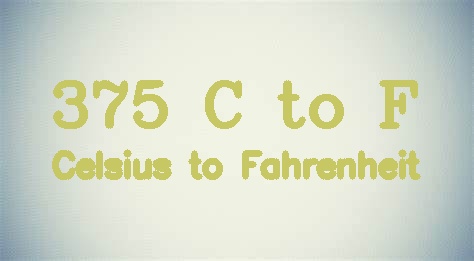 375 Celsius to Fahrenheit - 375 °C to °F